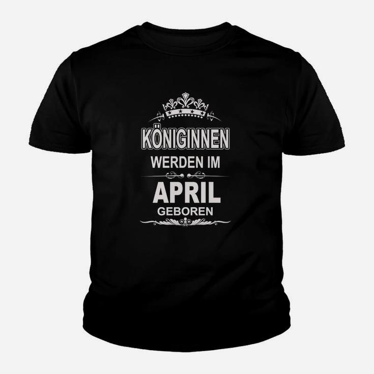 Königinnen Werden Im April Geboren Kinder T-Shirt