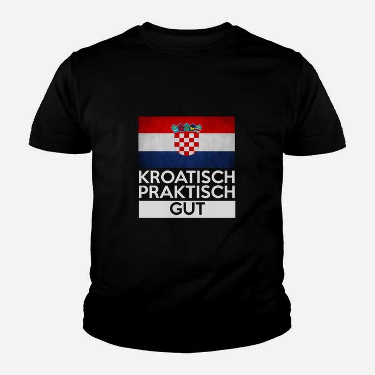 Kroatisch Praktisch Gut Kinder T-Shirt