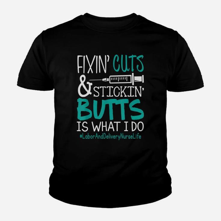 Labor And Delivery Nurse Fixin Cuts Stickin Butts Is What I Do Proud Nursing Gift Kid T-Shirt