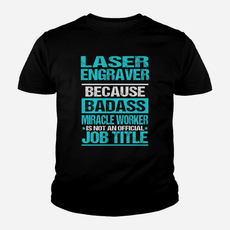 Laser Engraver Is Not An Official Job Title Kid T-Shirt