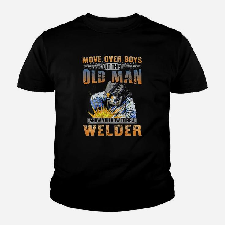 Let This Old Man Show You How To Be A Welder Kid T-Shirt