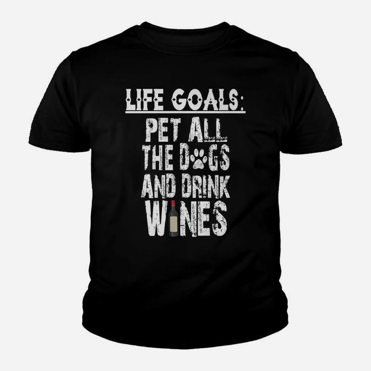 Life Goal Pet All The Dogs And Drink Wines Pet Lover Kid T-Shirt