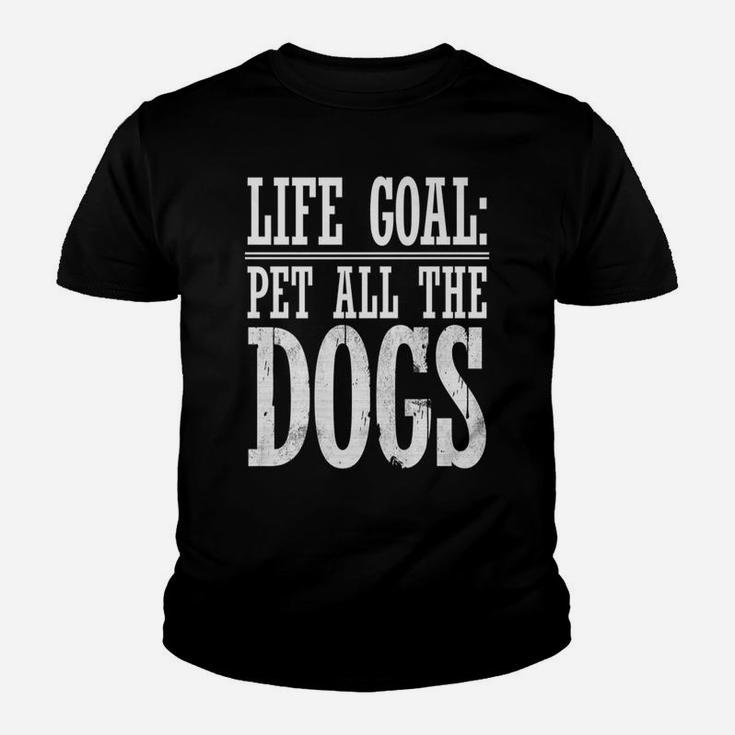 Life Goal Pet All The Dogs Funny Dog Lover Gift Kid T-Shirt