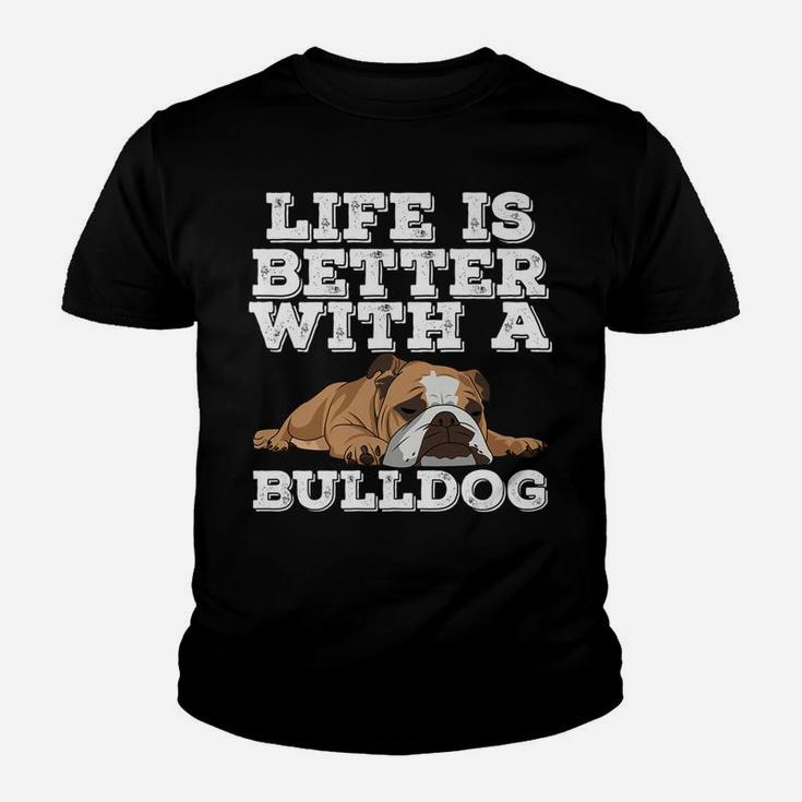 Life Is Better With A Bulldog Funny Bulldog Lover Kid T-Shirt