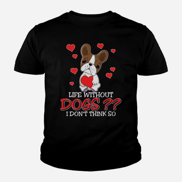 Life Without Dogs I Dont Think So Dogs Lovers Kid T-Shirt