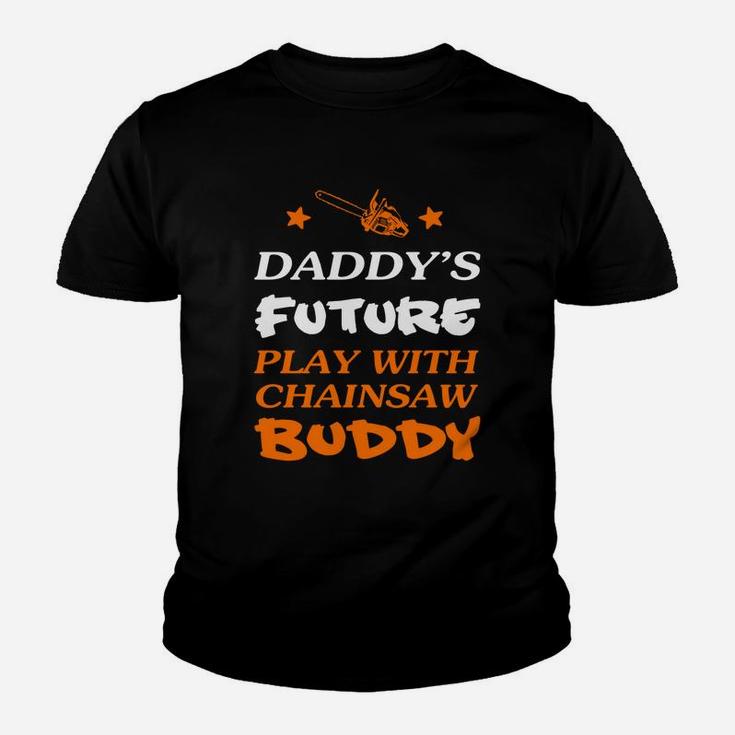 Logger Daddys Future Play With Chainsaw Buddy Kid T-Shirt