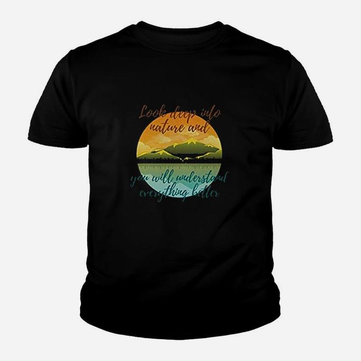 Look Deep Into Nature And You Will Understand Everything Better Kid T-Shirt