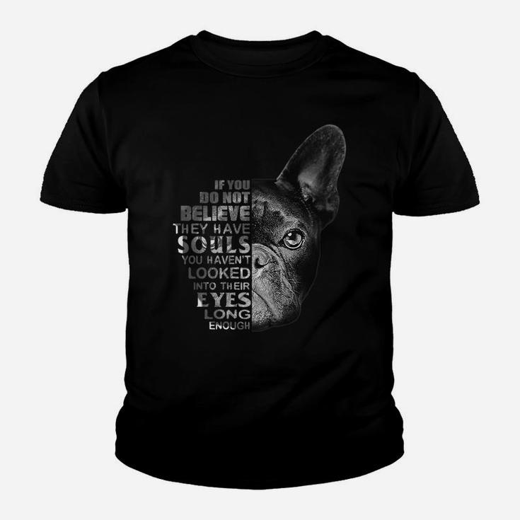 Love French Bulldog I Believe Their Have Soul Dog Lover Tshi Kid T-Shirt