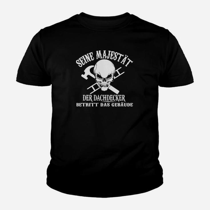 Lustiges Dachdecker Kinder Tshirt, Seine Majestät Betritt das Gebäude