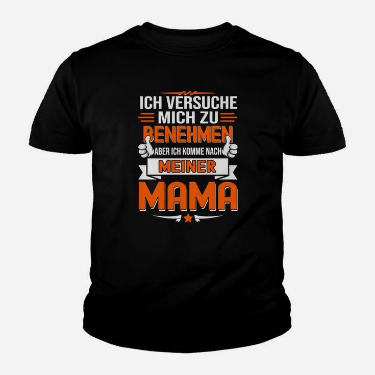 Lustiges Ich komme nach meiner Mama Sprüche Kinder Tshirt für Mütter