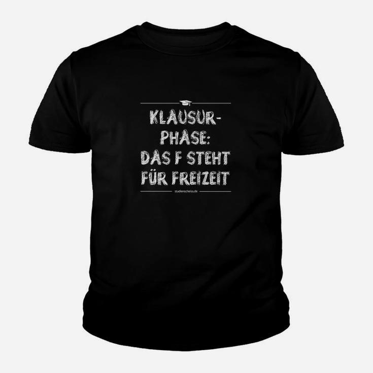 Lustiges Kinder Tshirt Klausur-Phase: F steht für Freizeit für Studenten & Schüler
