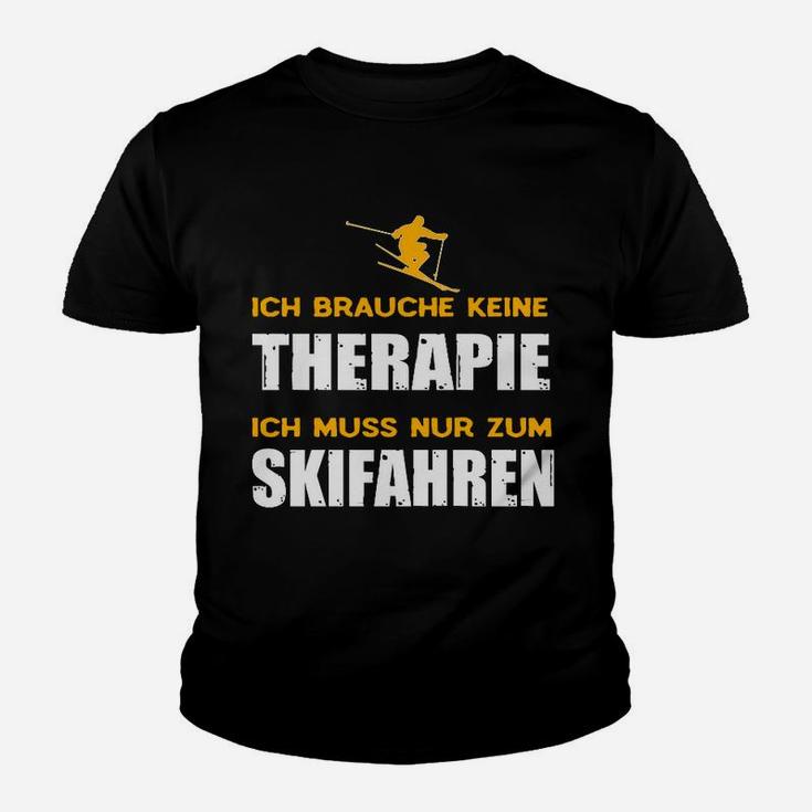 Lustiges Skifahrer Kinder Tshirt Ich brauche keine Therapie, nur Skifahren