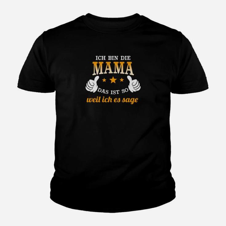 Mama Stolz Kinder Tshirt Schwarz, Ich Bin Die Mama Slogan