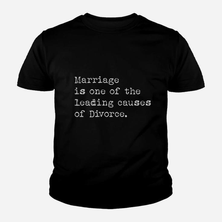 Marriage Is One Of The Leading Causes Of Divorce Kid T-Shirt