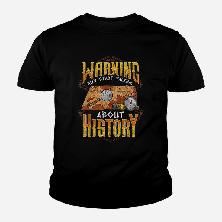 May Start Talking About History Funny Historian Kid T-Shirt