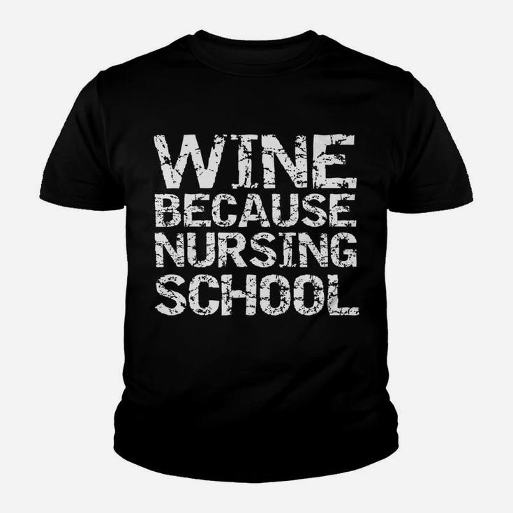 Mens Funny Nurse Gift For Students Wine Because Nursing School Kid T-Shirt