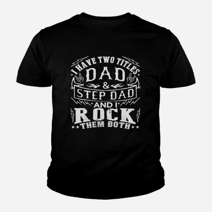 Mens I Have Two Titles Dad And Step Dad - Fathers Day Shirt Black Men B07212gsm7 1 Kid T-Shirt