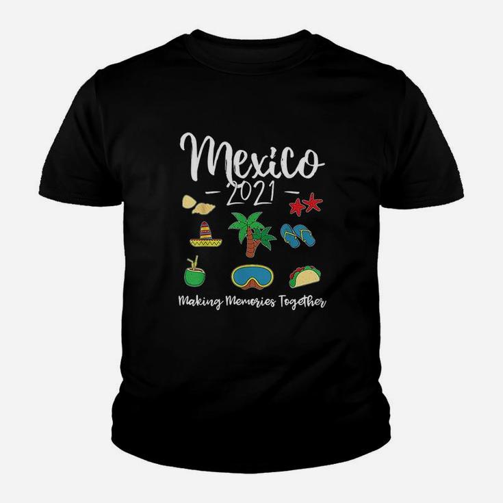 Mexico 2021 Making Memories Together Family Vacation Group Kid T-Shirt