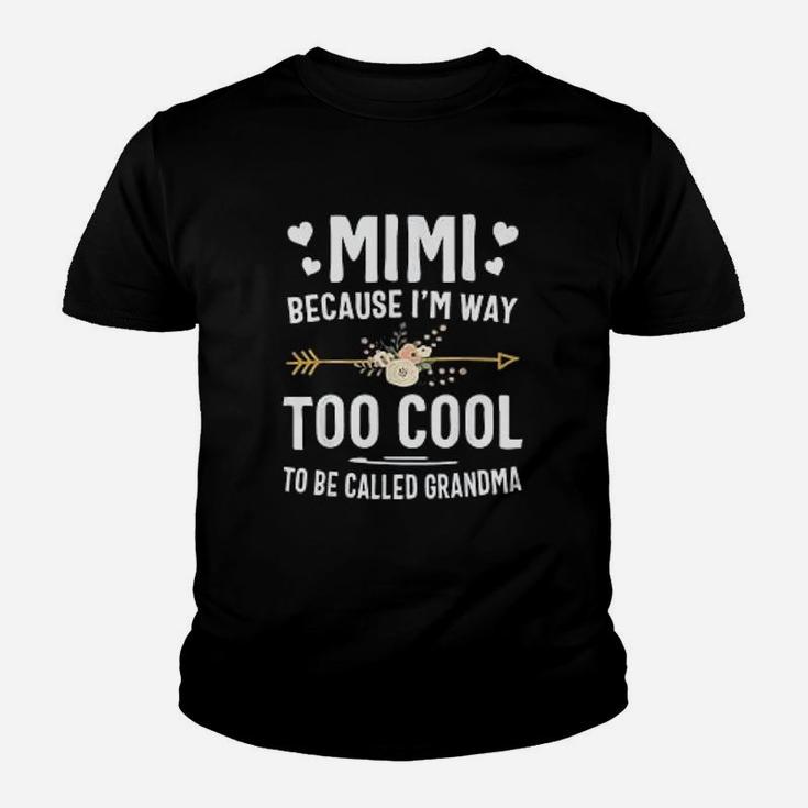 Mimi Because I Am Way Too Cool To Be Called Grandma Gifts Kid T-Shirt