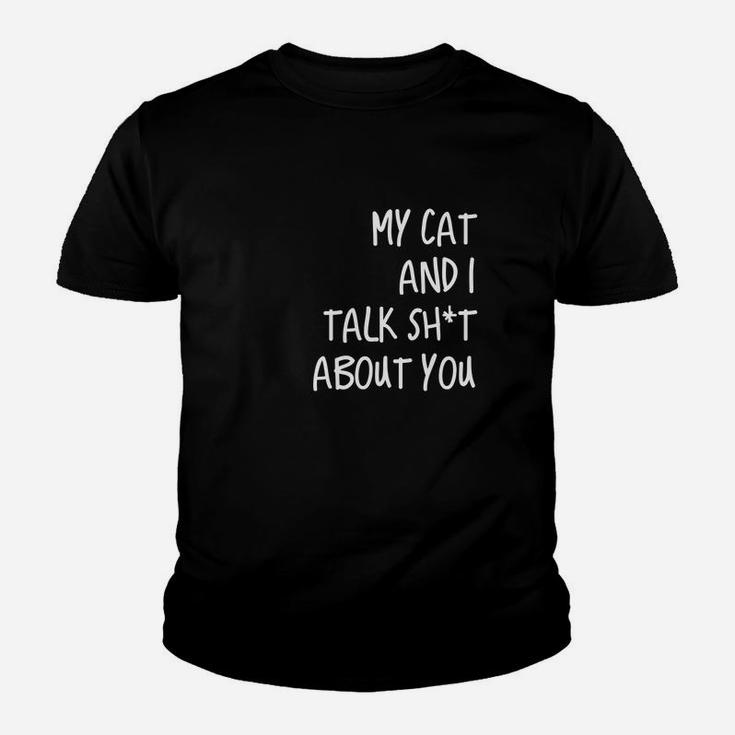 My Cat And I Talk Sht About You Kid T-Shirt