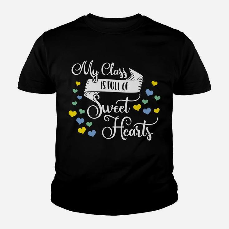 My Class Is Full Of Sweethearts Valentines Day Teacher Kid T-Shirt