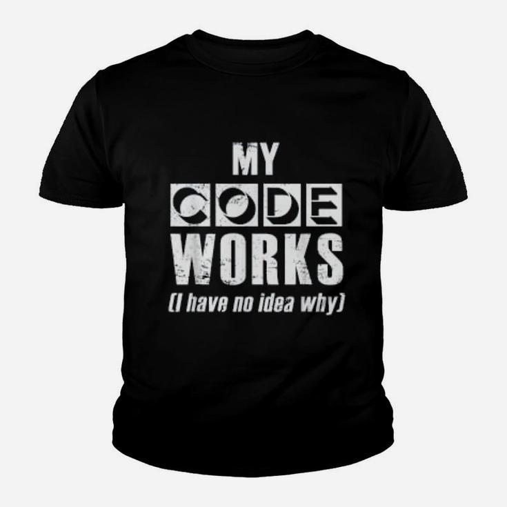My Code Works I Have No Idea Why Programmer Kid T-Shirt