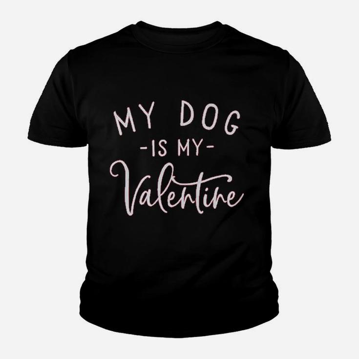 My Dog Is My Valentine Funny Letter Print Gift Kid T-Shirt
