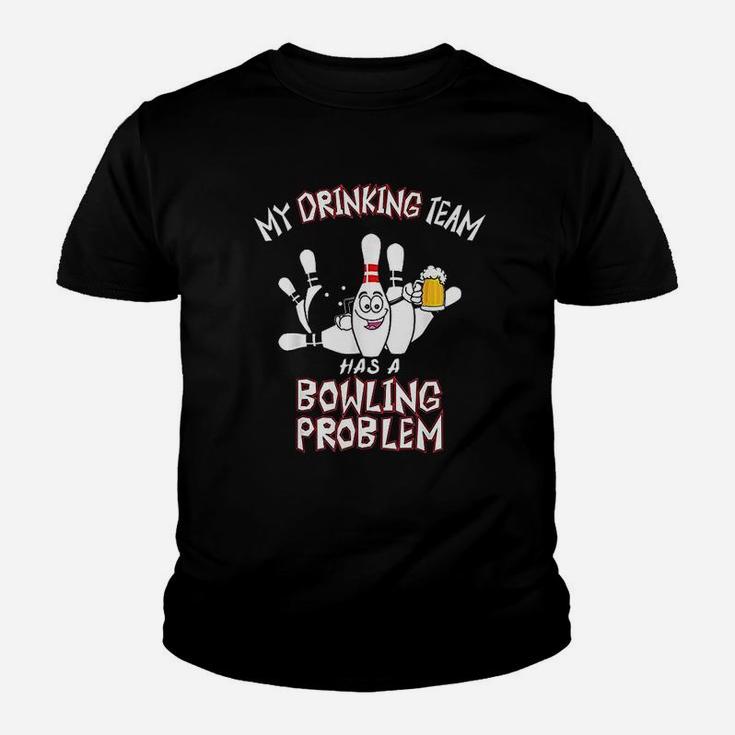 My Drinking Team Has A Bowling Problem Funny Dad Beer Strike Kid T-Shirt