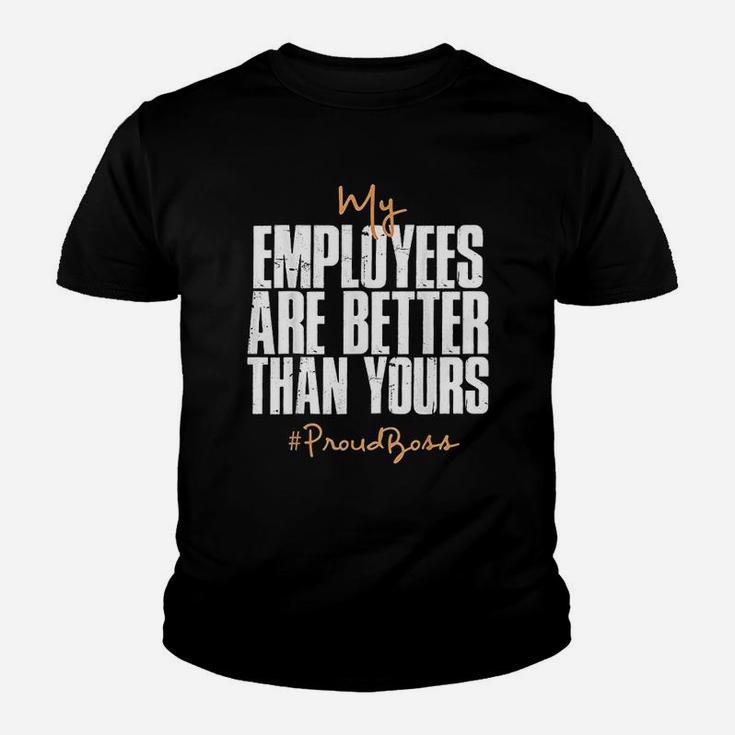 My Employees Are Better Than Yours Proud Boss Kid T-Shirt