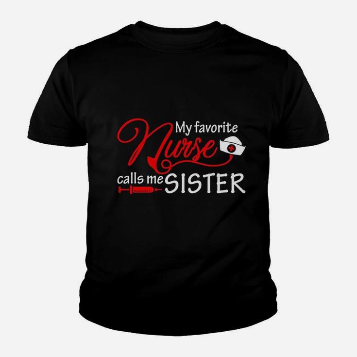 My Favorite Nurse Calls Me Sister Kid T-Shirt