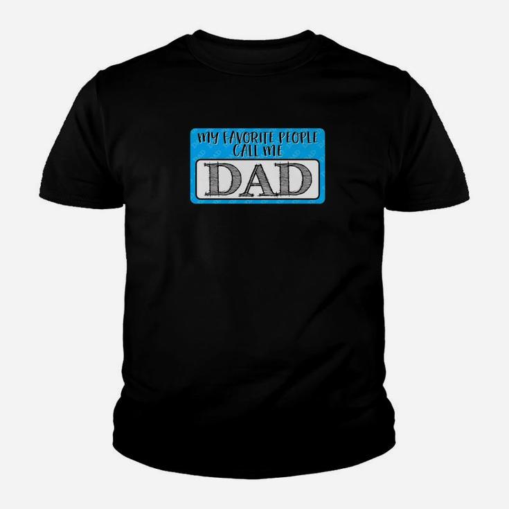 My Favorite People Call Me Dad Funny Gift For Father Kid T-Shirt