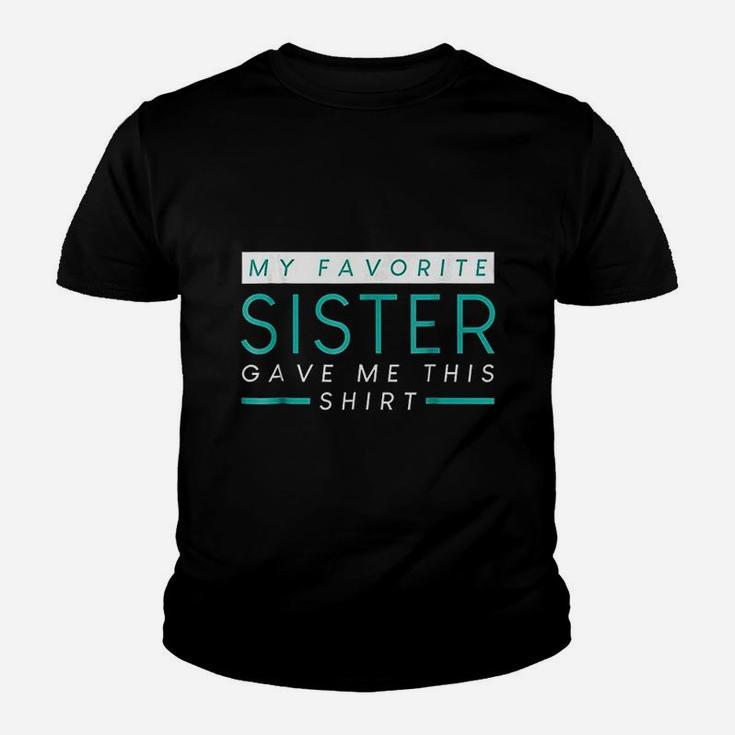 My Favorite Sister Bought Me This Funny Sister Kid T-Shirt