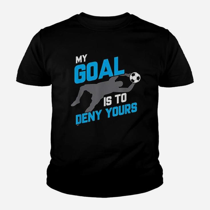 My Goal Is To Deny Yours Soccer Goalie Funny Soccer Ball Kid T-Shirt