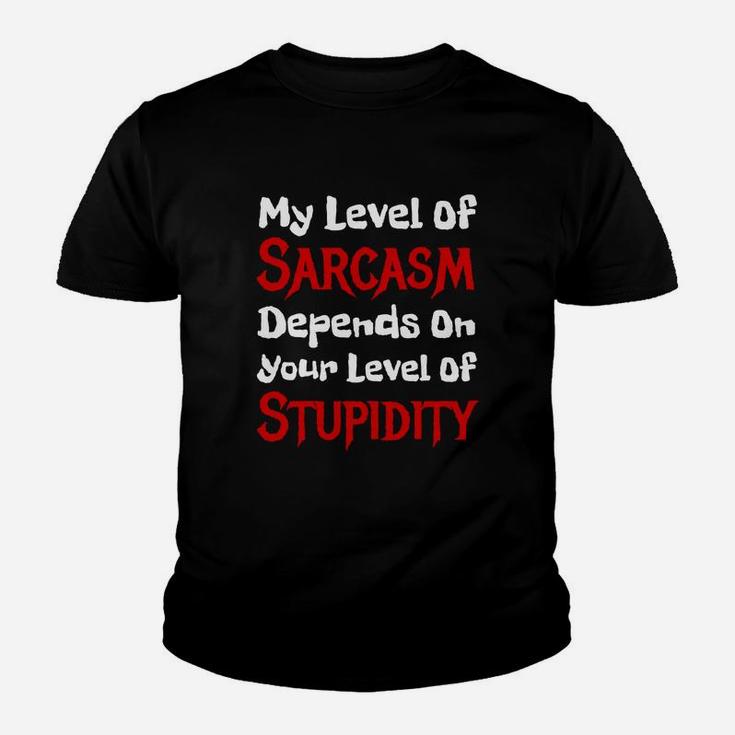 My Level Of Sarcasm Depends On Your Level Of Stupidity Kid T-Shirt