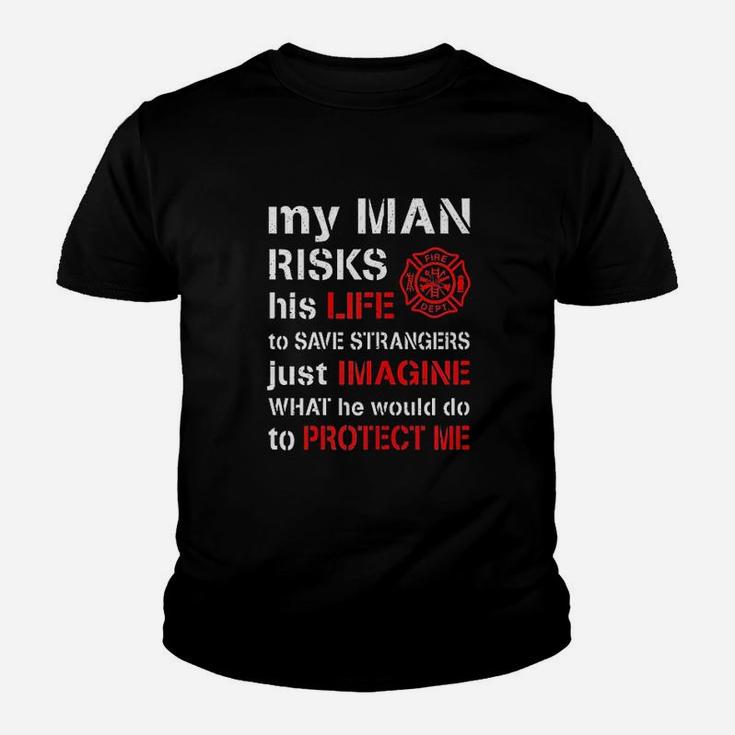 My Man Risks His Life Firefighter Wife Girlfriend Kid T-Shirt