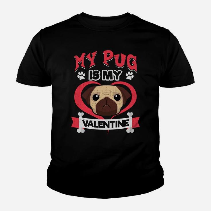 My Pug Is My Valentine Funny Valentines Dog Lovers Kid T-Shirt