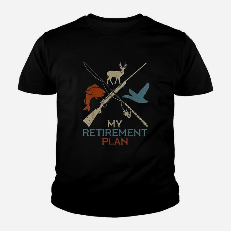 My Retirement Plan Hunting Fishing Grandfather Gift Kid T-Shirt