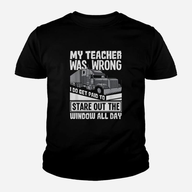 My Teacher Was Wrong Funny Trucker Gift Truck Driver Kid T-Shirt