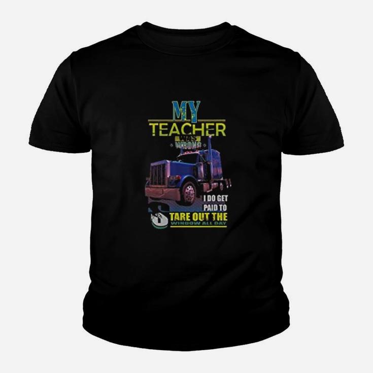 My Teacher Was Wrong I Do Get Paid Trucker Kid T-Shirt