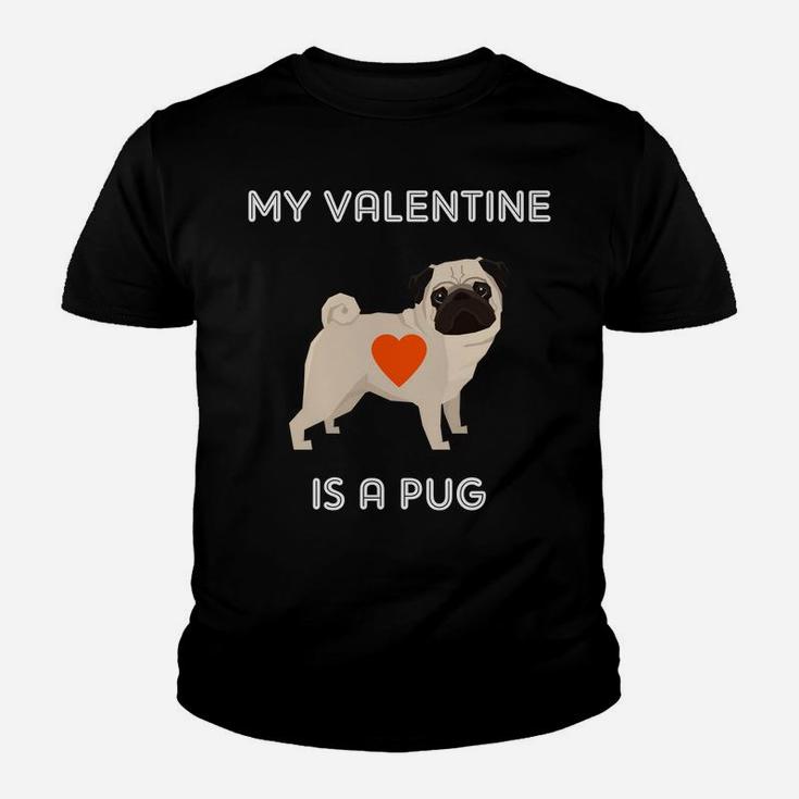 My Valentine Is A Pug Dog For Valentines Day Kid T-Shirt