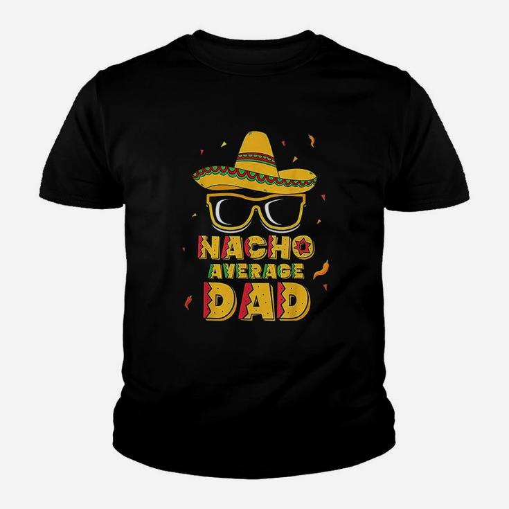 Nacho Average Dad Cinco De Mayo New Daddy To Be Gift Kid T-Shirt