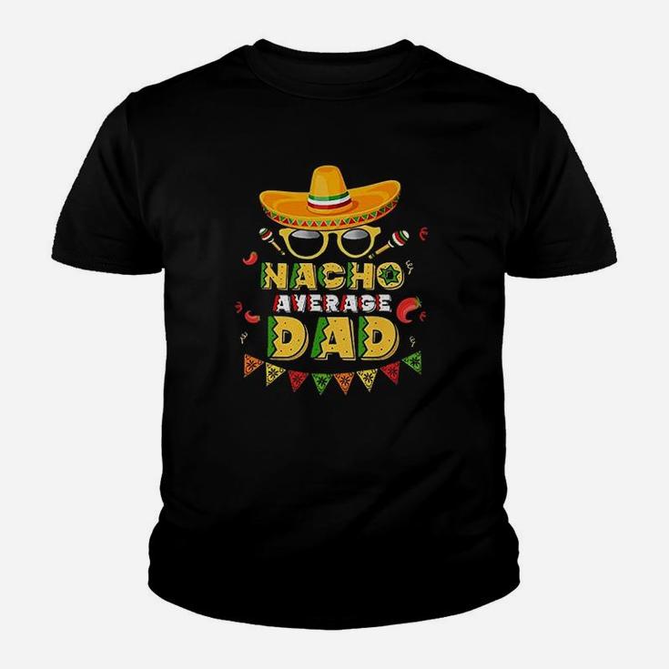 Nacho Average Dad Cinco De Mayo New Daddy To Be Kid T-Shirt