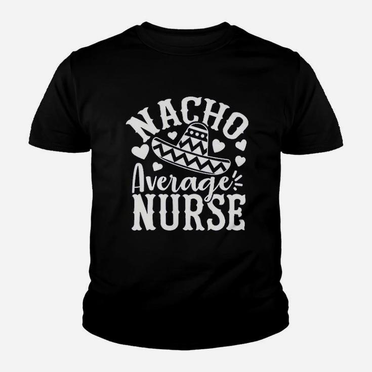 Nacho Average Nurse Funny Nurse Life Kid T-Shirt