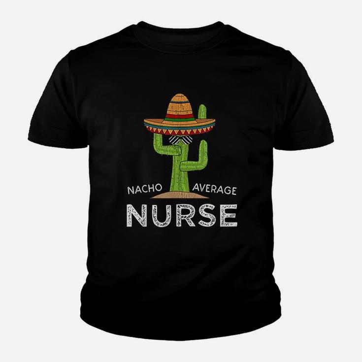 Nacho Average Nurse, funny nursing gifts Kid T-Shirt