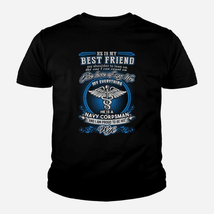 Navy Corpsman He Is My Best Friend And I Am A Proud Navy Corpsman Wife Kid T-Shirt