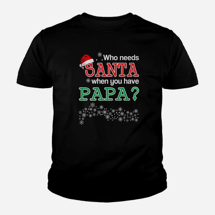 Needs Santa Papa, dad birthday gifts Kid T-Shirt