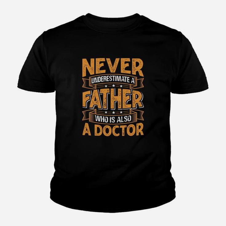 Never Underestimate A Father Who Is Also A Doctor Jobs Gifts Kid T-Shirt