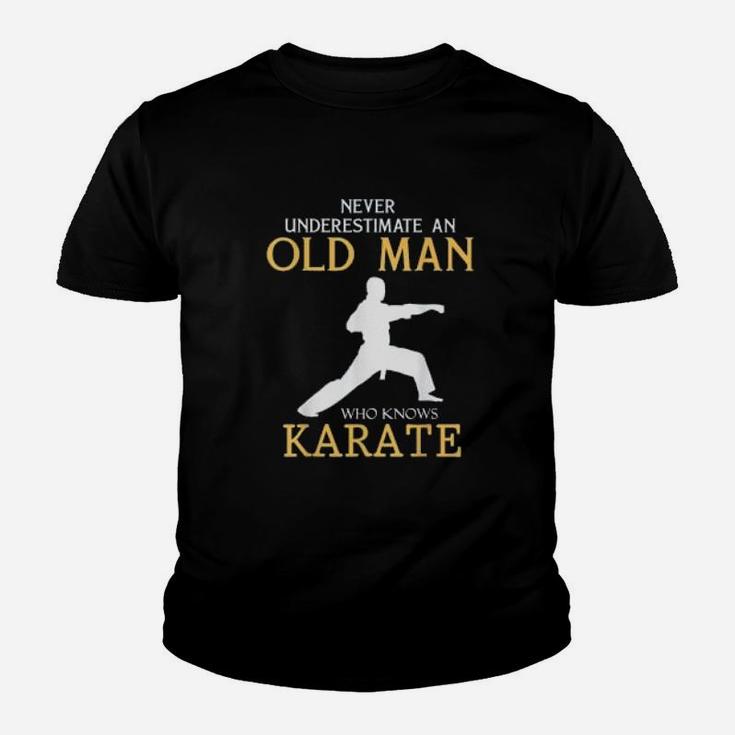 Never Underestimate An Old Man Who Knows Karate Karateka Gift Kid T-Shirt
