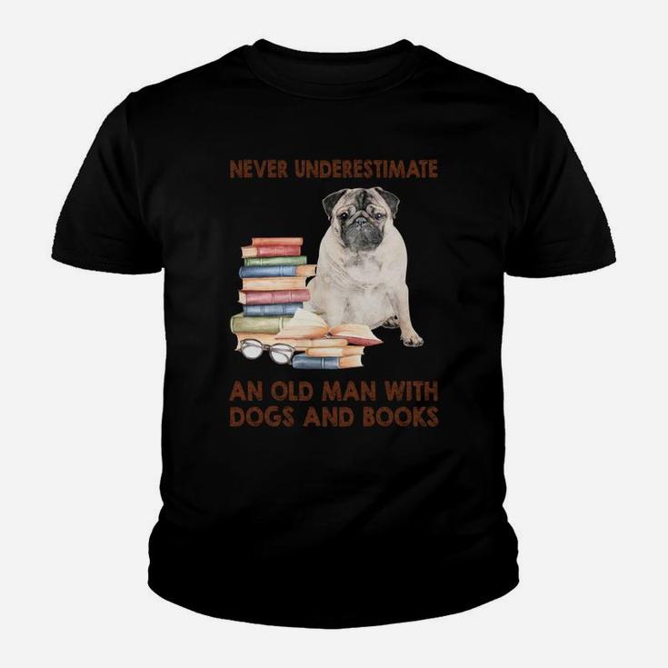 Never Underestimate An Old Man With Pug Dogs And Book Cool Gift Kid T-Shirt