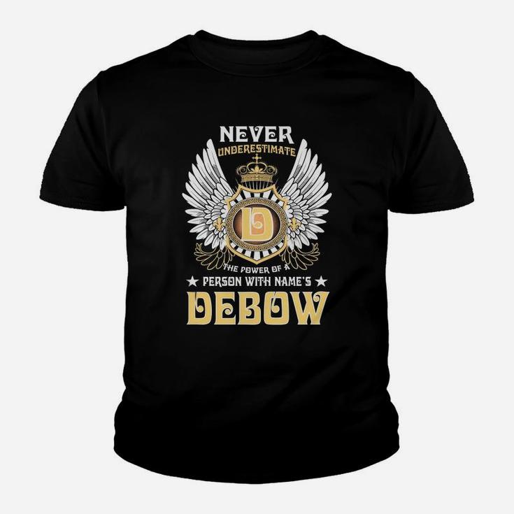 Never Underestimate The Power Of A Person With Name Is Debow Name Kid T-Shirt